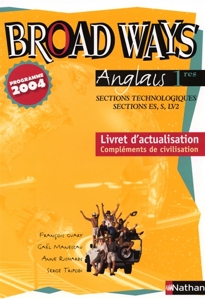 Broad ways, anglais 1res, sections technologiques, sections ES, S, LV2 : livret d'actualisation de l