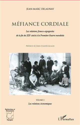 Méfiance cordiale : les relations franco-espagnoles de la fin du XIXe siècle à la Première Guerre mo