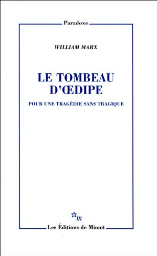 Le tombeau d'Oedipe : pour une tragédie sans tragique