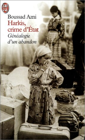 Harkis, crime d'Etat : généalogie d'un abandon