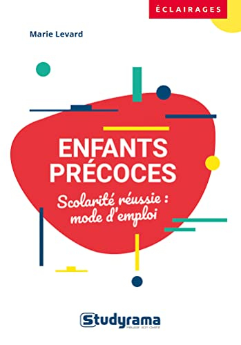 Enfants précoces : mode d'emploi pour les parents et les enseignants