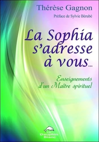 La Sophia s'adresse à vous : enseignements d'un maître spirituel
