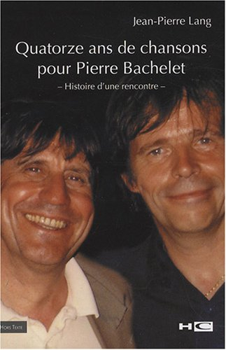 Quatorze ans de chansons pour Pierre Bachelet : histoire d'une rencontre