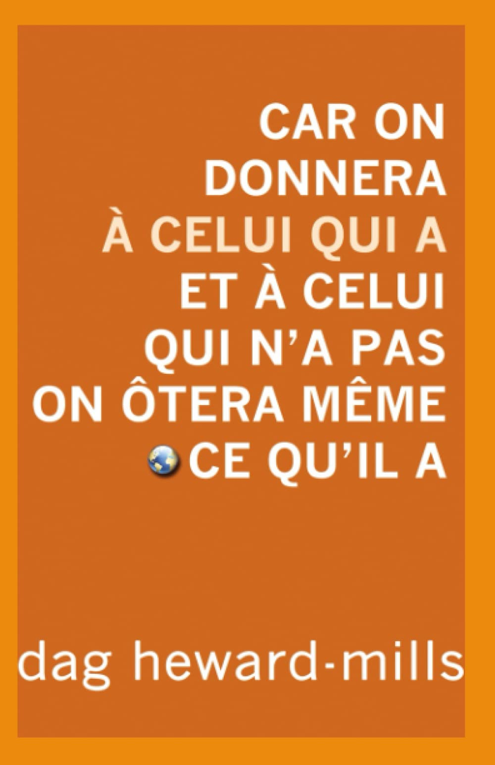 Car on donnera à celui qui a et à celui qui n'a pas on ôtera même ce qu'il a