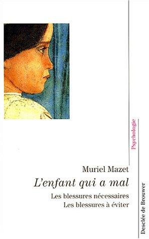 L'enfant qui a mal : les blessures nécessaires, les blessures à éviter