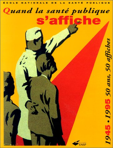 Quand la santé publique s'affiche : 1945-1995, 50 ans, 50 affiches