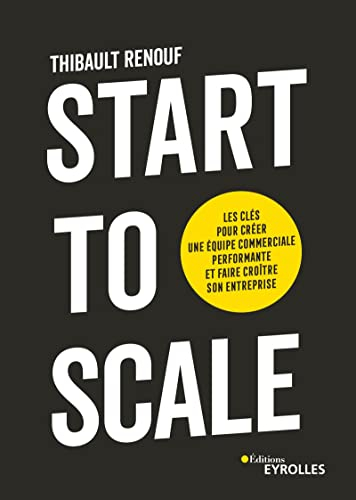 Start to scale : les clés pour créer une équipe commerciale performante et faire croître son entrepr