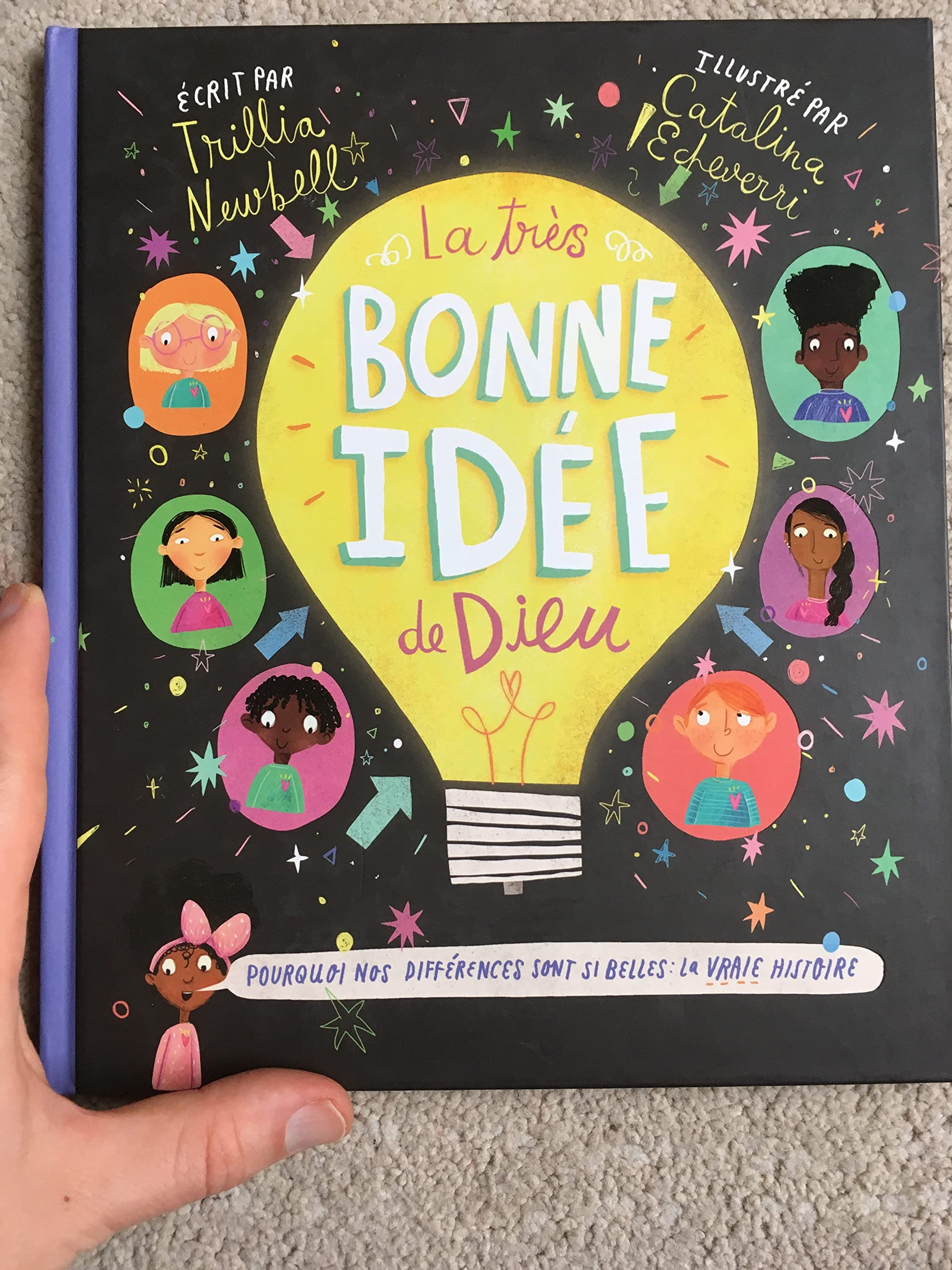 La très bonne idée de Dieu : pourquoi nos différences sont si belles : la vraie histoire