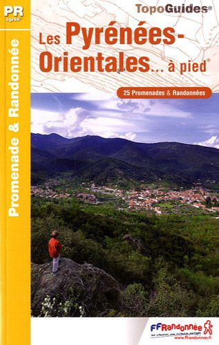 Les Pyrénées-Orientales... à pied : 25 promenades & randonnées