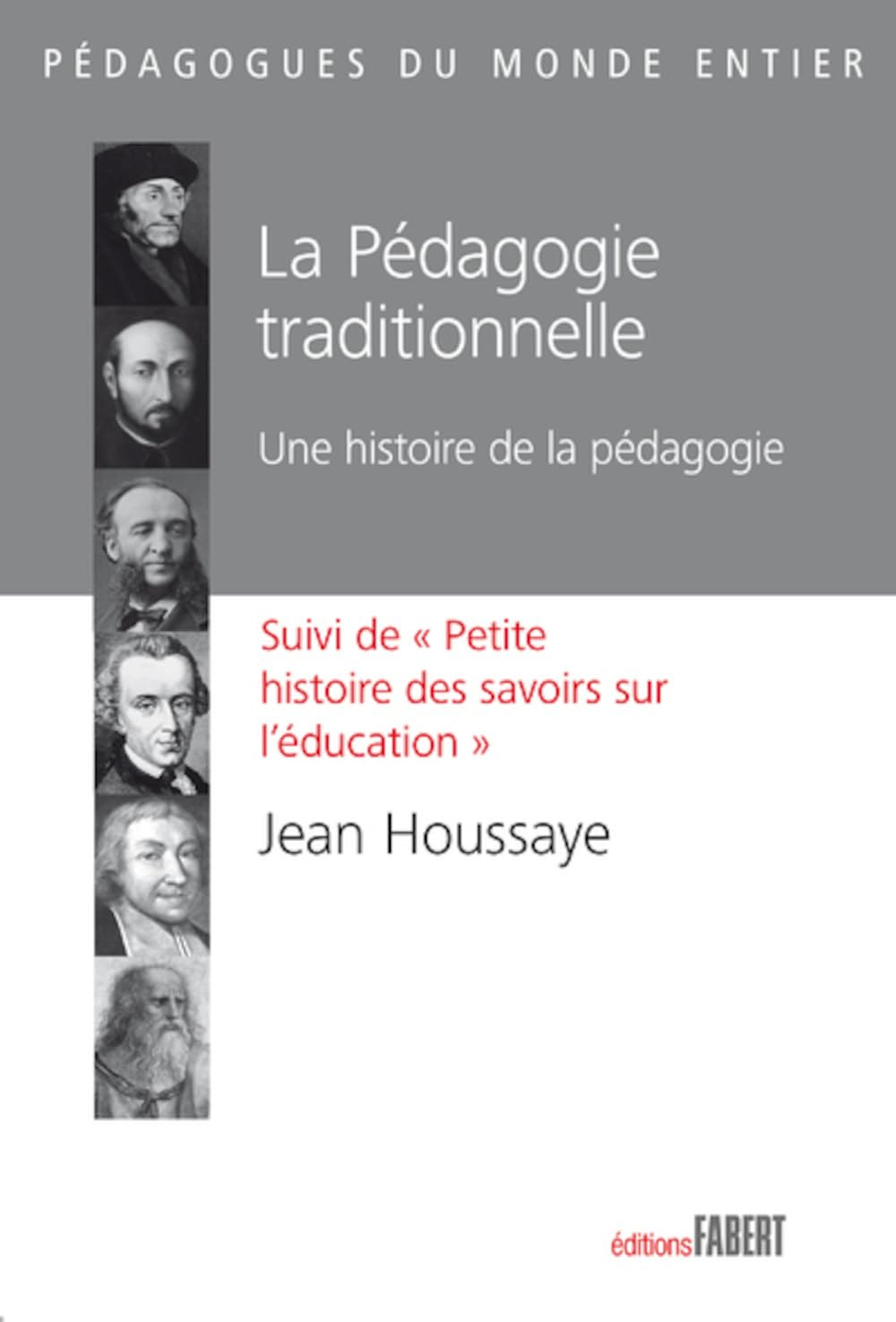La pédagogie traditionnelle : une histoire de la pédagogie. Petite histoire des savoirs sur l'éducat