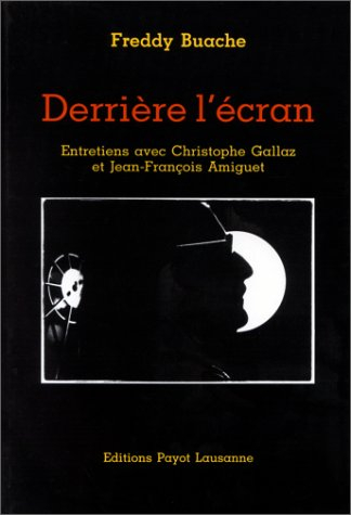 derrière l'écran : entretiens avec christophe gallaz et jean-françois amiguet