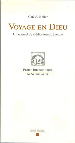 Voyage en Dieu : un manuel de méditation chrétienne