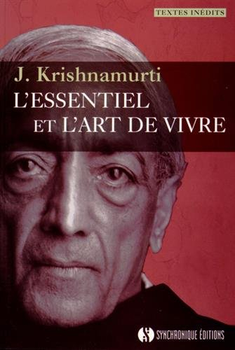 L'essentiel et l'art de vivre : textes inédits