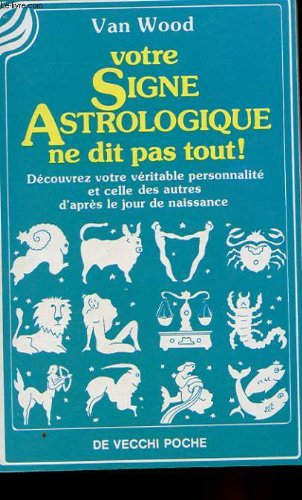 Votre signe astrologique ne dit pas tout !