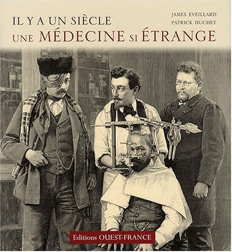 Il y a un siècle, une médecine si étrange