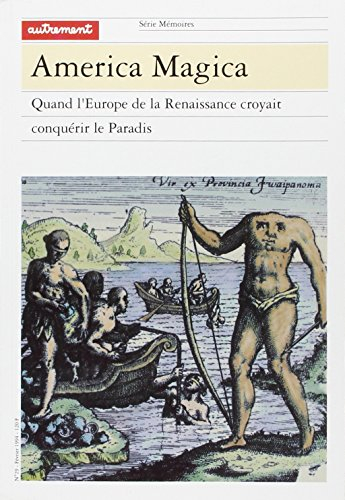 América magica : quand l'Europe croyait conquérir le paradis