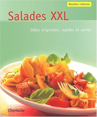 Salades XXL : idées originales, rapides et saines