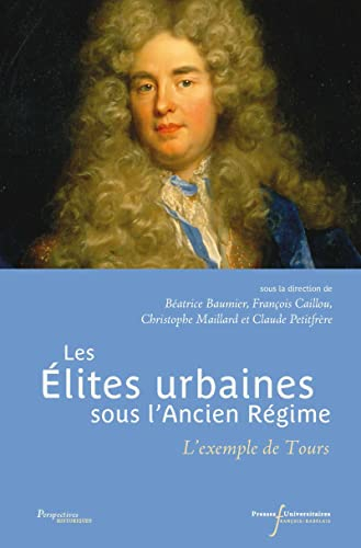 Les élites urbaines sous l'Ancien Régime : l'exemple de Tours