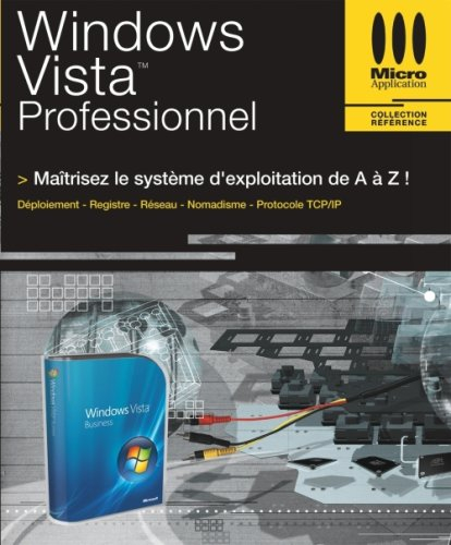 Windows Vista Professionnel : maîtrisez le système d'exploitation de A à Z !