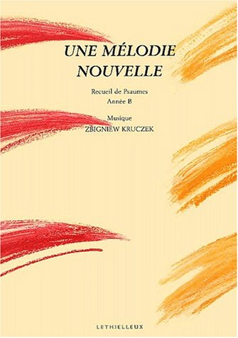 une mélodie nouvelle : recueil de psaumes, année b