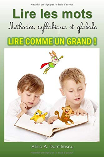 Lire les mots ? Méthodes syllabique et globale: Lire comme un Grand