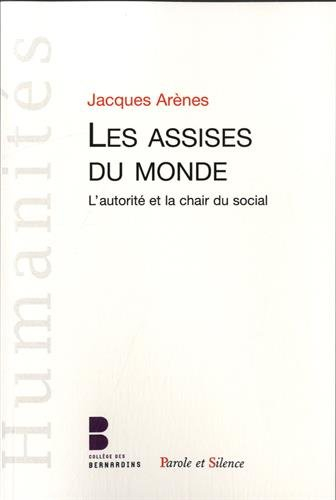 Les assises du monde : l'autorité et la chair du social
