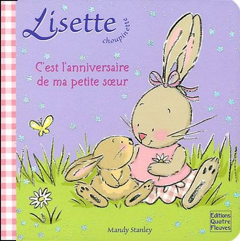 Lisette Choupinette. Vol. 2005. C'est l'anniversaire de ma petite soeur