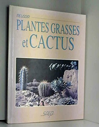 Réussir plantes grasses et cactus