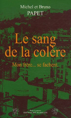 Le sang de la colère : mon frère... se fâchent