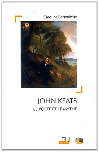 John Keats : le poète et le mythe
