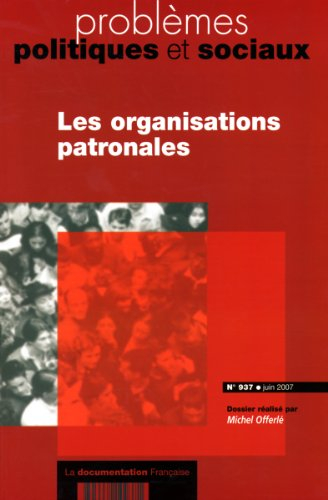 Problèmes politiques et sociaux, n° 937. Les organisations patronales