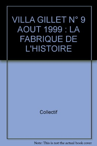 Cahiers de la villa Gillet (Les). La fabrique de l'histoire
