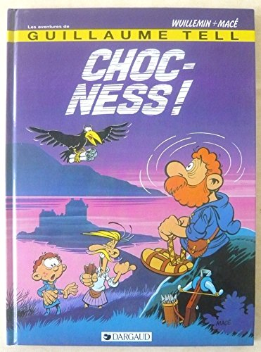 Les Aventures de Guillaume Tell. Vol. 6. Choc-ness !