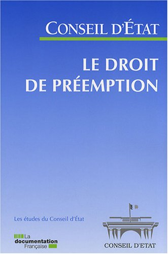 Le droit de préemption : étude adoptée par l'Assemblée générale du Conseil d'Etat le 6 décembre 2007