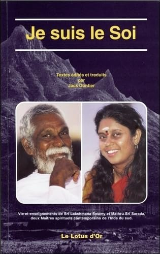 Je suis le soi : vie et enseignements de sri Lakshmana Swamy et Mathru sri Sarada, deux maîtres spir