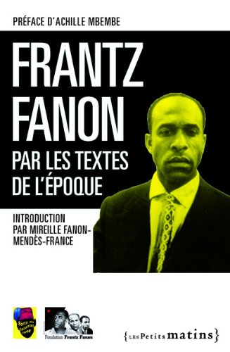 Frantz Fanon par les textes de l'époque