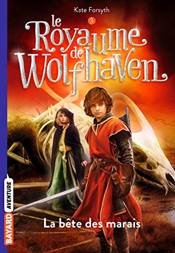 Le royaume de Wolfhaven. Vol. 3. La bête des marais