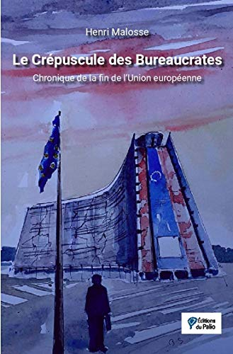 Le crépuscule des bureaucrates : chronique de la fin de l'Union européenne
