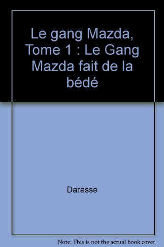 Le gang Mazda. Vol. 1. Le gang Mazda fait de la bédé