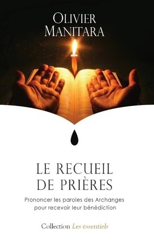 Recueil de prières (Le) : Prier les Archanges pour recevoir leur bénédiction
