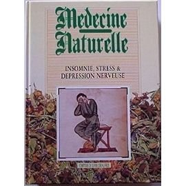 médecine naturelle - insomnie, stress et dépression nerveuse 