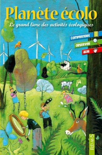 Planète écolo : le grand livre des activités écologiques : comprendre, observer, agir