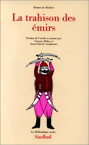 Roman de Baïbars. Vol. 5. La Trahison des émirs