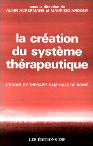 La Création du système thérapeutique : l'école de thérapie familiale de Rome