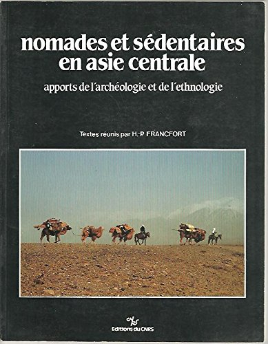 Nomades et sédentaires en Asie centrale : apports de l'archéologie et de l'ethnologie