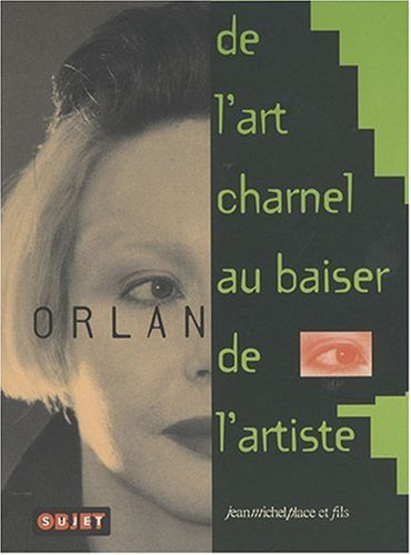 De l'art charnel au baiser de l'artiste, Orlan