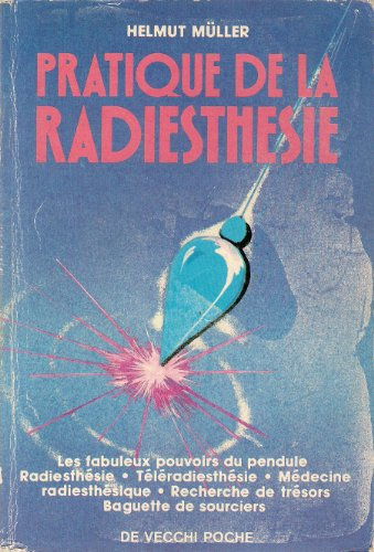 Pratique de la radiesthésie : les fabuleux pouvoirs du pendule