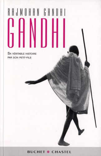 Gandhi : sa véritable histoire par son petit-fils : biographie