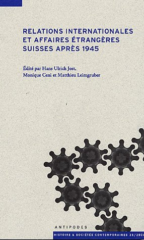 Relations internationales et Affaires étrangères suisses après 1945 : actes du colloque CUSO 2005