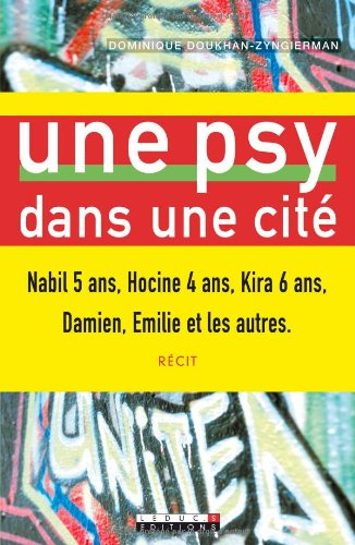 Une psy dans une cité : Nabil 5 ans, Hocine 4 ans, Kira 6 ans, Damien, Emilie et les autres